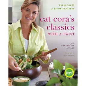 Cat Cora's Classics with a Twist: Fresh Takes on Favorite Dishes