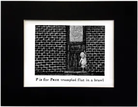 P is for Prue trampled flat in a brawl Print